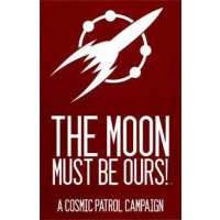 Cosmic Patrol The Moon Must Be Ours