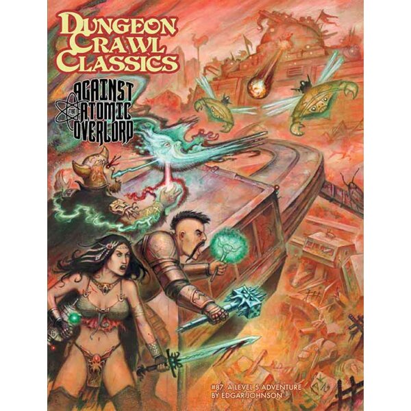 Dungeon Crawl Classics #87: Against the Atomic Overlord (DCC RPG Adv.)