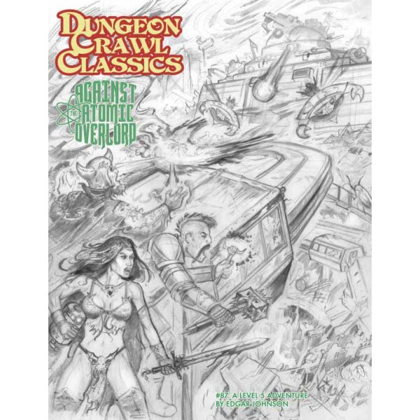 Dungeon Crawl Classics #87: Against the Atomic Overlord - Sketch Cover (Ltd. Ed., DCC RPG Adv.)